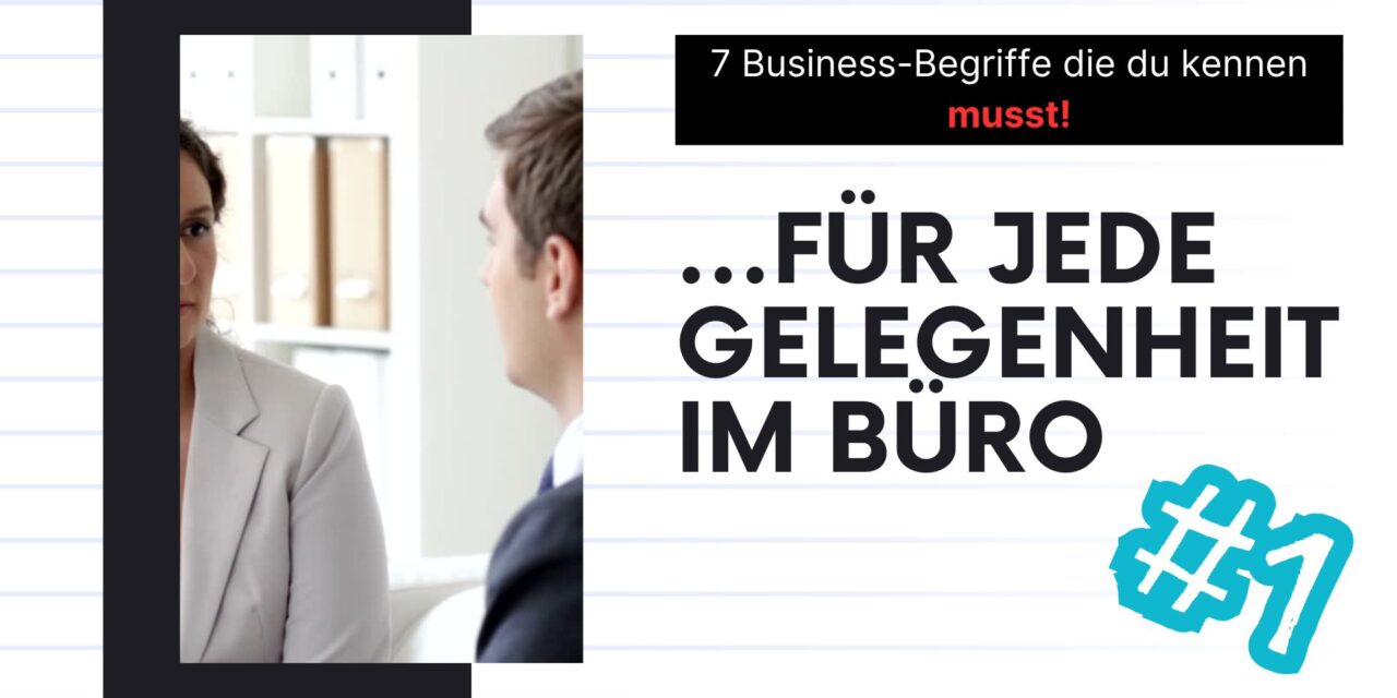 7 Business-Begriffe deren Bedeutung du kennen musst!