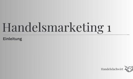 Handelsfachwirt – Handelsmarketing – Einleitung