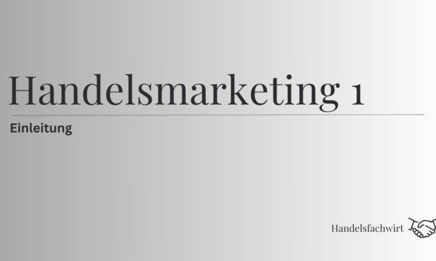 Handelsfachwirt – Handelsmarketing – Einleitung