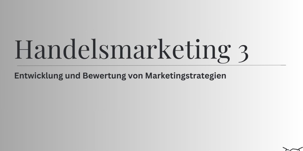 Handelsfachwirt – Handelsmarketing 3 – Entwicklung und Bewertung von Marketingstrategien