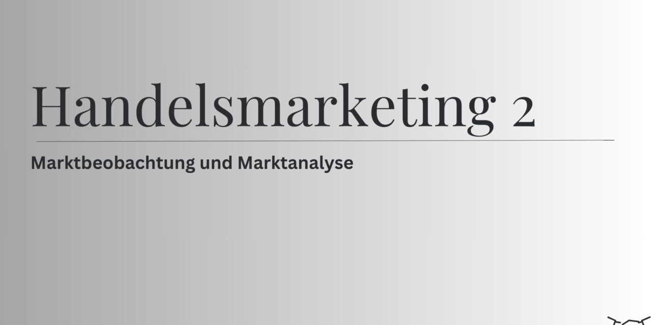 Handelsfachwirt – Handelsmarketing 2 – Marktbeobachtung und Marktanalyse
